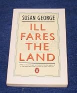 Ill Fares the Land: Essays on Food, Hunger and Power (Penguin politics)