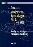 Produkt-Bild: Das sowjetische Speziallager Nr. 2 1945 - 1950. Katalog zur st&auml;ndigen historischen Ausstellung