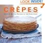 Crepes: Sweet & Savory Recipes for the Home Cook