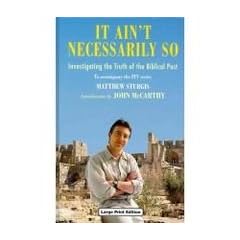 It Ain't Necessarily So: Investigating the Truth of the Biblical Past (Charnwood Library)