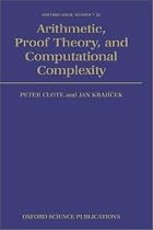 Arithmetic, Proof Theory, and Computational Complexity (Oxford Logic Guides)