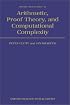 Arithmetic, Proof Theory, and Computational Complexity (Oxford Logic Guides)