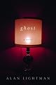 Ghost: A Novel by Alan Lightman