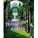 Traumg�rten: 100 inspirierende Gestaltungsbeispiele