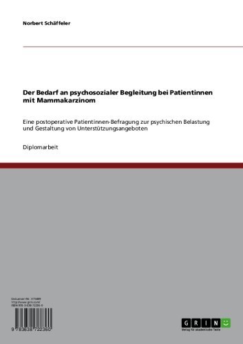 Der Bedarf an psychosozialer Begleitung bei Patientinnen mit Mammakarzinom: Eine postoperative Patientinnen-Befragung zur psychischen Belastung und Gestaltung ... von Unterstützungsangeboten (German Edition)