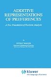 Additive Representations of Preferences: A New Foundation of Decision Analysis (Theory and Decision Library C)