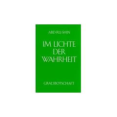 Im Lichte der Wahrheit - Gralsbotschaft: Im Lichte der Wahrheit, 3 Bde., Bd.3
