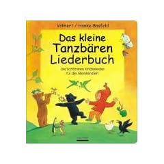 Das kleine Tanzb�ren Liederbuch: Die sch�nsten Kinderlieder f�r die Allerkleinsten