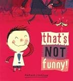 That's not funny!