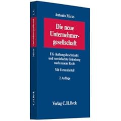 Die neue Unternehmergesellschaft: UG (haftungsbeschr�nkt) und vereinfachte Gr�ndung nach neuem Recht. Mit Formularteil