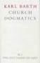 The Doctrine of God (Church Dogmatics, Vol. 2, Part 1)