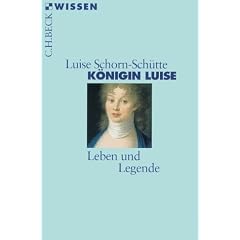 K�nigin Luise: Leben und Legende