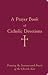 A Prayer Book of Catholic Devotions