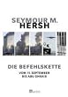 Die Befehlskette. Vom 11. September bis Abu Ghraib