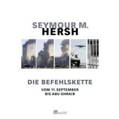 Die Befehlskette. Vom 11. September bis Abu Ghraib