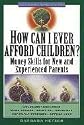 How Can I Ever Afford Children: Money Skills for New and Experienced Parents (Wiley Personal Finance Solutions)