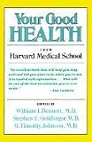 Your Good Health: How to Stay Well, and What to Do When You're Not