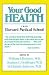 Your Good Health: How to Stay Well, and What to Do When You're Not