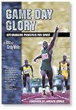 Game Day Glory Life-Changing Principles for Sport