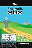 The Pragmatic CSO - 12 Steps to Being a Security Master