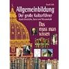 Allgemeinbildung - Der gro�e Kulturf�hrer durch Geschichte, Kunst und Wissenschaft: Das muss man wissen
