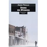 Storie del Wyomingdi E. Annie Proulx
