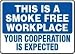 THIS IS A SMOKE FREE WORKPLACE YOUR COOPERATION IS EXPECTED 10 x 14 Dura Fibergl