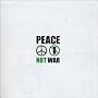 Peace Not War Peace Not War