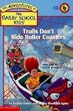 Trolls Don t Ride Roller Coasters (The Adventures of the Bailey School Kids #35)