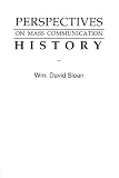 Perspectives on Mass Communication History (Routledge Communication Series)