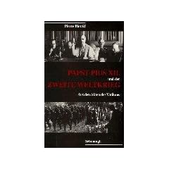 Papst Pius XII. und der Zweite Weltkrieg: Aus den Akten des Vatikans