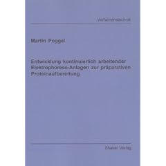 Entwicklung kontinuierlich arbeitender Elektrophorese-Anlagen zur pr�parativen Proteinaufbereitung