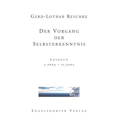 Der Vorgang der Selbsterkenntnis. Logbuch 5.2004-11.2005.