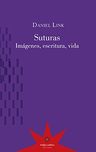 Suturas: Imágenes, escrituras, vida (Spanish Edition)