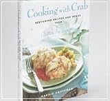 Gourmet Food : Cooking With Crab: Best Loved Recipes and Menus from Chesapeake Bay Crab Cakes & More