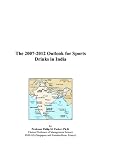 The 2007-2012 Outlook for Sports Drinks in India