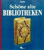Produkt-Bild: Sch&ouml;ne alte Bibliotheken. Ein Buch vom Zauber ihrer R&auml;ume