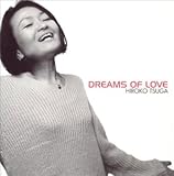 津荷裕子｜Dreams Of Love