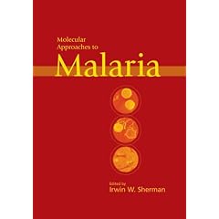 Molecular Approaches to Malaria: by Irwin W. Sherman