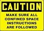 CAUTION MAKE SURE ALL CONFINED SPACE INSTRUCTIONS ARE FOLLOWED 10" x 14" Adhesive Dura-Vinyl Sign