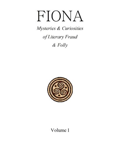 Fiona: Mysteries & Curiosities Of Literary Fraud & Folly