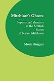 Mitchison's ghosts : supernatural elements in the Scottish fiction of Naomi Mitchison