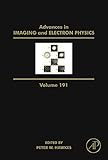 Advances in imaging and electron physics. Volume 191