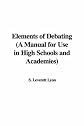 Elements of Debating (A Manual for Use in High Schools and Academies)