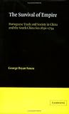 The Survival of Empire: Portuguese Trade and Society in China and the South China Sea 1630-1754