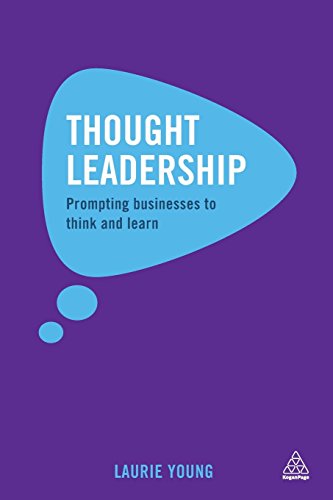 Thought Leadership: Prompting Businesses to Think and Learn by Laurie Young (3-Oct-2013) Paperback