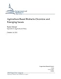 Agriculture-Based Biofuels: Overview and Emerging Issues