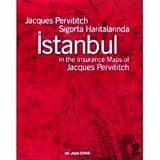 Istanbul in the Insurance Maps of Jacques Pervititch