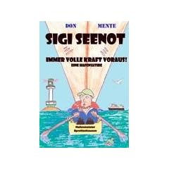Sigi Seenot - eine Hafensatire: Immer volle Kraft voraus!