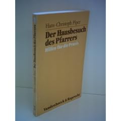 Hans-Christoph Piper: Der Hausbesuch des Pfarrers - Hilfen f�r die Praxis